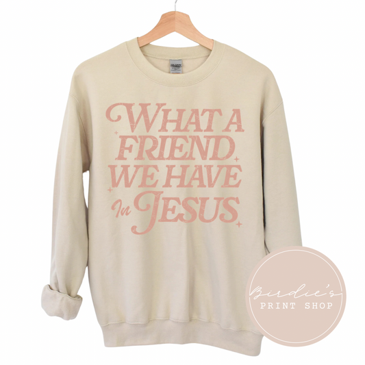 What a Friend We Have in Jesus Sweatshirt